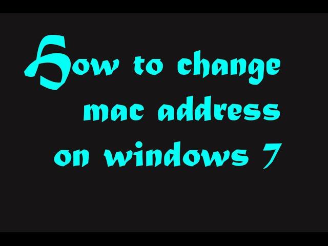 How To Change Mac Address on Windows 7