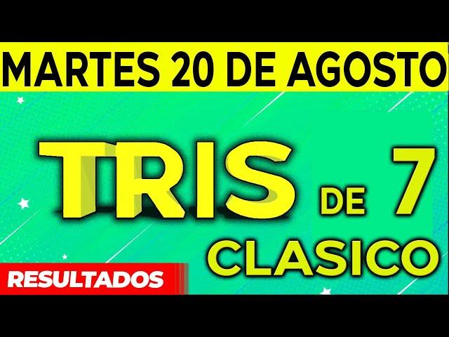 Sorteo Tris de las Siete y Tris Clásico del Martes 20 de Agosto del 2024. 