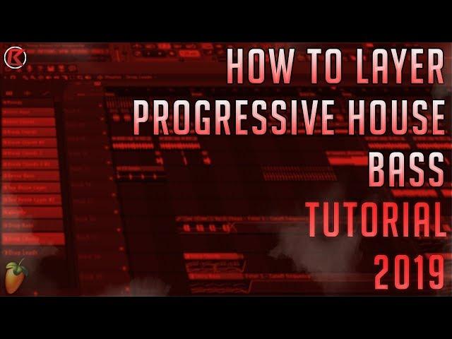 How To Layer Progressive House Bass | FL Studio 12 | Drop Bass Layer | 2019