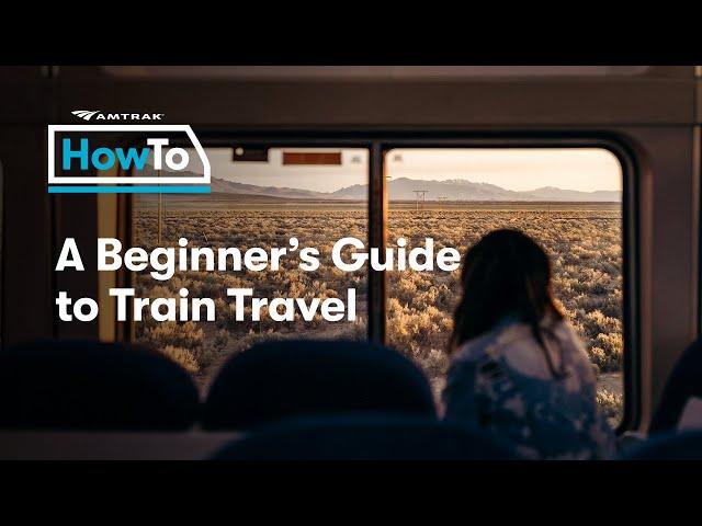 #AmtrakHowTo: Beginner's Guide to Train Travel