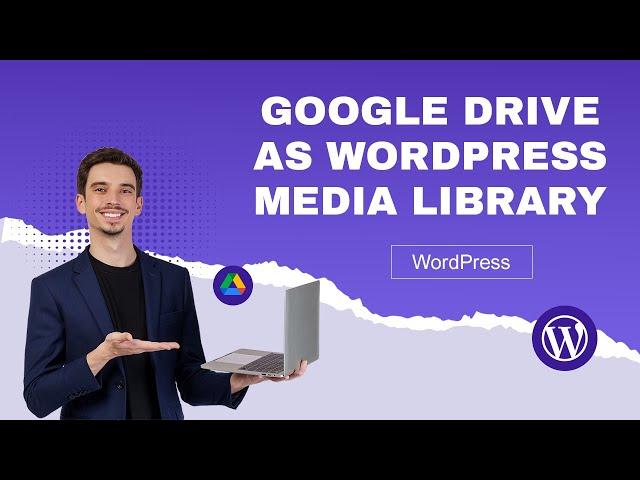 How to setup Google Drive as WordPress media library