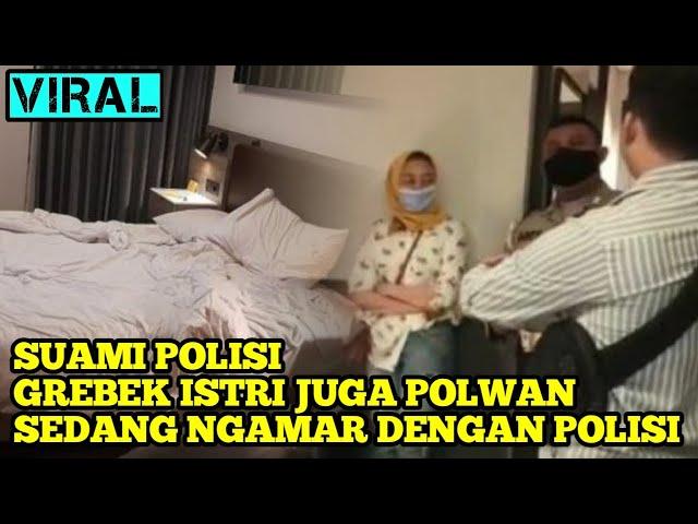 SUAMI (POLISI) GREBEK ISTRI (POLWAN) & SENIORNYA SEDANG BERDUA DIKAMAR HOTEL #OKNUMPOLISI #SELINGKUH