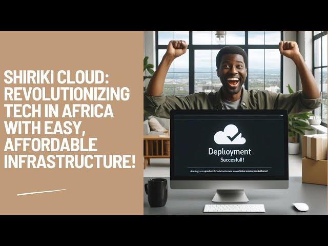 Shiriki Cloud: Revolutionizing Tech in Africa with Easy, Affordable Infrastructure!