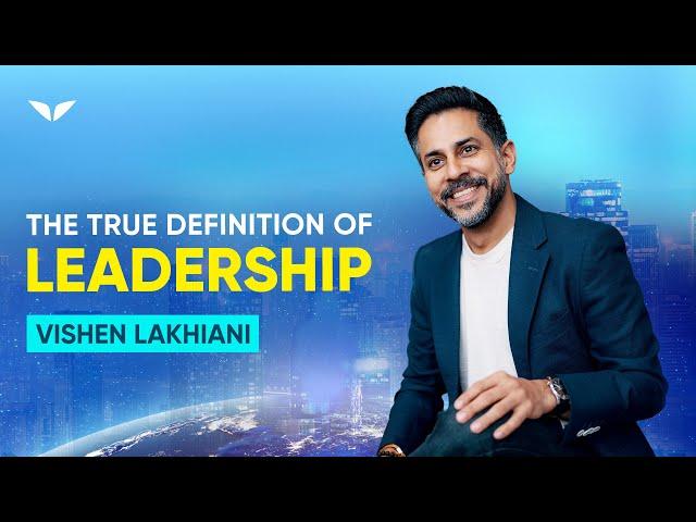 The True Definition of Leadership with Vishen Lakhiani