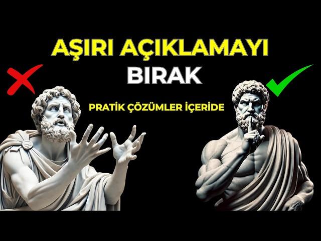 Kendinizi Sürekli Aşırı Açıklarken Buluyor Musunuz? 11 Nedeni ve Nasıl Düzeltilir - Stoacılık