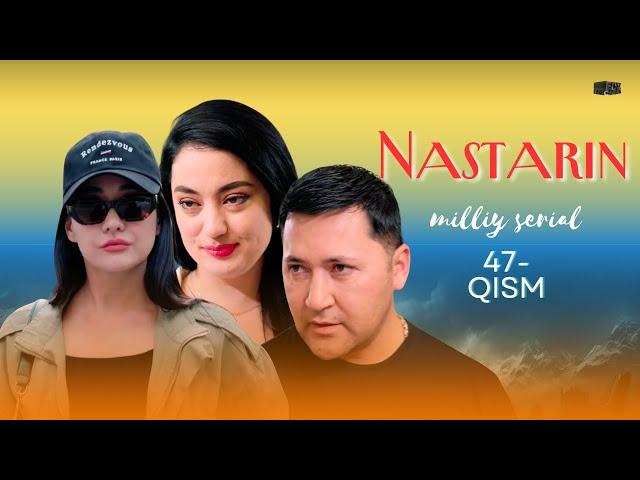 Nastarin 47-qism (milliy serial) | Настарин 47-қисм (миллий сериал)