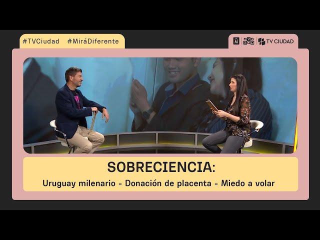 SobreCiencia - Uruguay milenario, donación de placenta y miedo a volar.