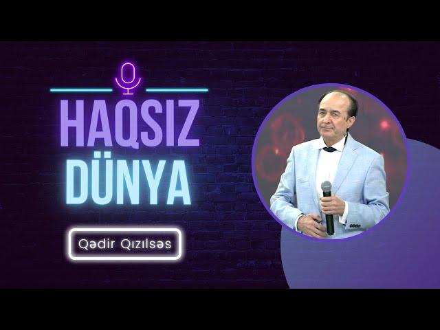 Qədir Qızılsəs - Haqsız Dünya (yeni 2023)