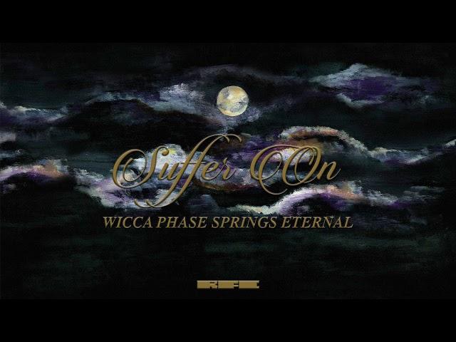 Wicca Phase Springs Eternal - "Suffer On" (Official Audio)