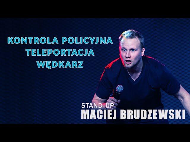 Stand-up | Maciej Brudzewski | Kontrola Policyjna, Teleportacja, Wędkarz | 2024