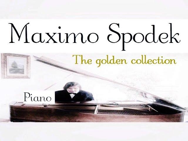 MAXIMO SPODEK, THE GOLDEN COLLECTION , BEST PIANO LOVE SONGS EVER, INSTRUMENTAL