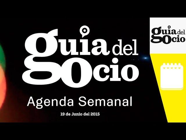 Agenda semanal 19 junio 2015 en Guía del Ocio