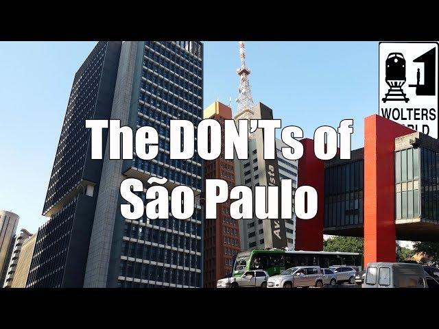 Visit Sao Paulo - The DON'Ts of Sao Paulo, Brazil