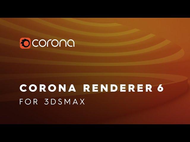 Corona Renderer 6 for 3ds Max New Features