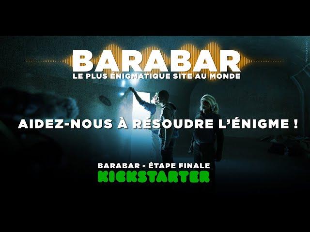 BARABAR, LE PLUS ÉNIGMATIQUE SITE AU MONDE - ÉTAPE FINALE - KICKSTARTER - SOUS TITRE FR