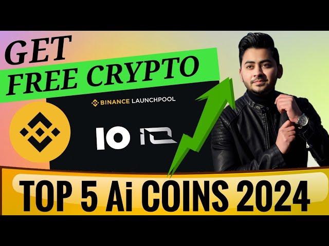 TOP 5 Ai Crypto Coins to buy for 10x Profit || EARN Free IO tokens on Binance Launchpad 2024