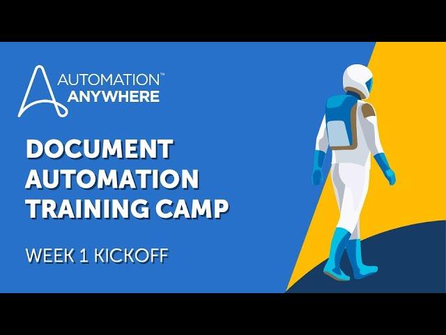 Document Automation Training Camp - Week 1 Kickoff | Automation Anywhere