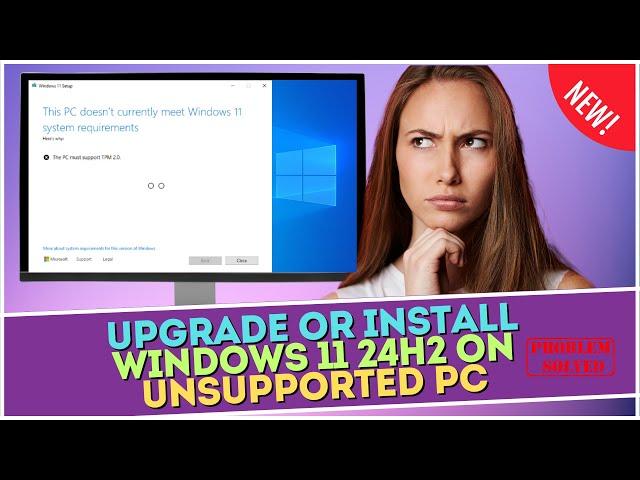 Upgrade or Install Windows 11 24H2 on Unsupported PC