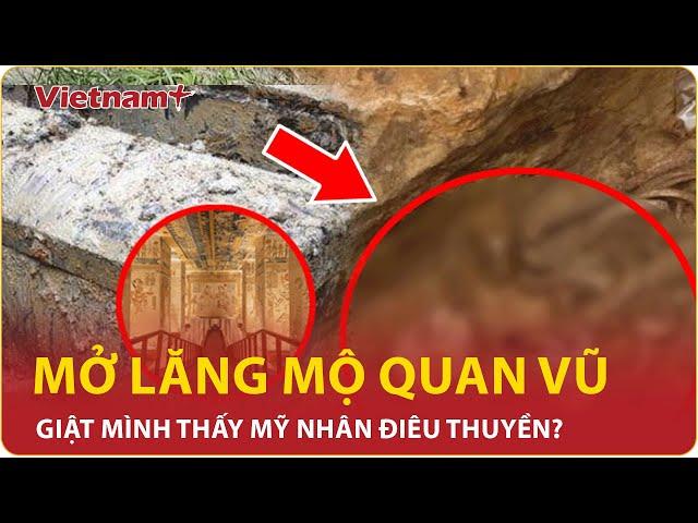 Khai quật lăng mộ võ tướng Quan Vũ, chuyên gia sửng sốt thấy “mỹ nữ Điêu Thuyền”? | VN+