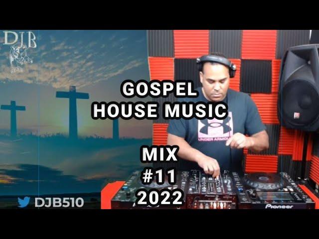 Gospel House Music Mix (2022) DJB #11 |  06/12/2022