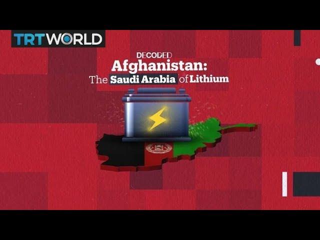 Decoded: Afghanistan - The Saudi Arabia of Lithium