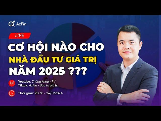 CƠ HỘI NÀO CHO NHÀ ĐẦU TƯ GIÁ TRỊ 2025 ? | LĂNG KÍNH ĐẦU TƯ GIÁ TRỊ