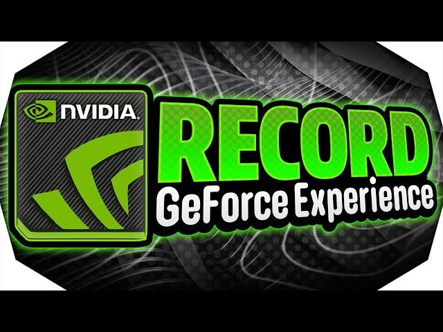  How To RECORD With GeForce Experience (2024)  CLIP with GeForce Experience 