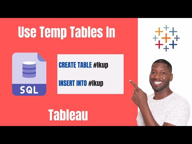 How To Use SQL Temp Tables In Tableau