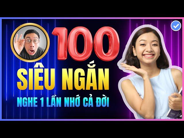 [Tổng hợp] 100 câu Luyện Nghe Tiếng Anh CHẬM RÃI bắt buộc PHẢI THUỘC LÒNG để bắn tiếng Anh như gió