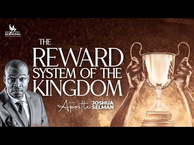 THE REWARD SYSTEM OF THE KINGDOM WITH APOSTLE JOSHUA SELMAN 19||03||2023