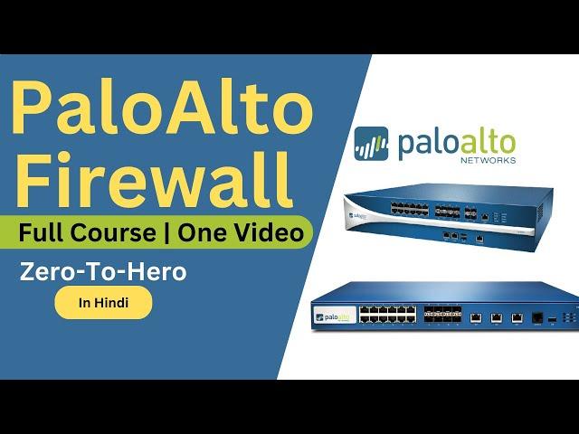 PaloAlto Firewall Full Course In One Video | Zero To Hero | Hindi //Mastering PaloAlto Firewall