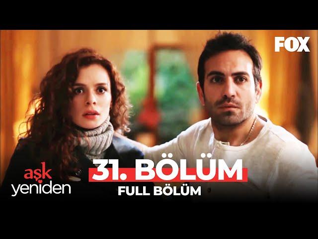 Aşk Yeniden 31. Bölüm