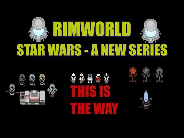 THIS IS THE WAY !!!! Rimworld star wars series | Rimworld Mandalore and others |   Ep 1