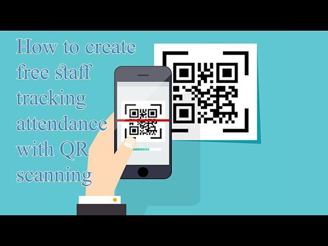 Create Free Staff Tracking Attendance with Scanning QR Code