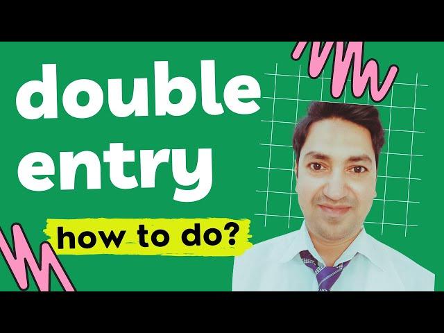 How to make DOUBLE ENTRY in Accounting?