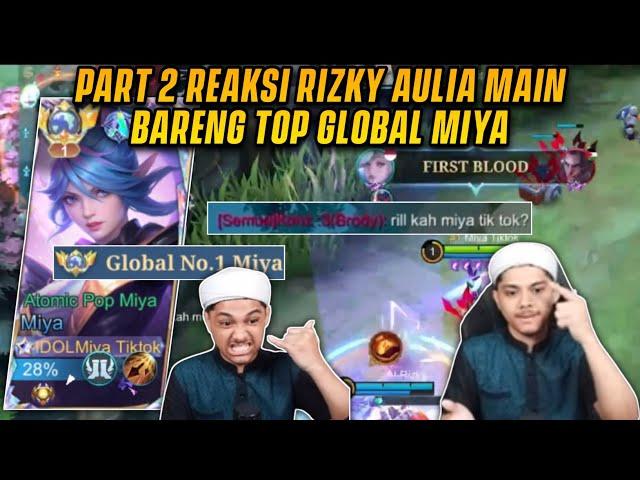 PART 2 REAKSI RIZKY AULIA MENCOBA COMBO MIYA DAN FRANCO! DIJAMIN NGAKAK! | TOP GLOBAL 1 MIYA - MLBB