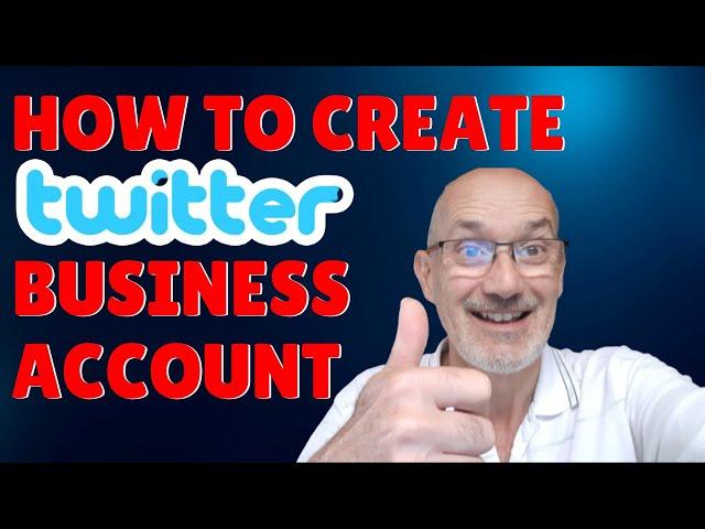 How To Create A Twitter Business Account