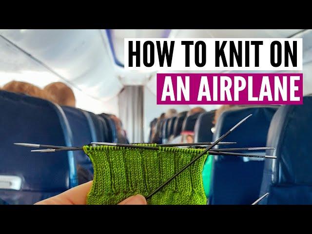 Can you bring knitting needles on a plane? - Sharing my first-hand experiences!