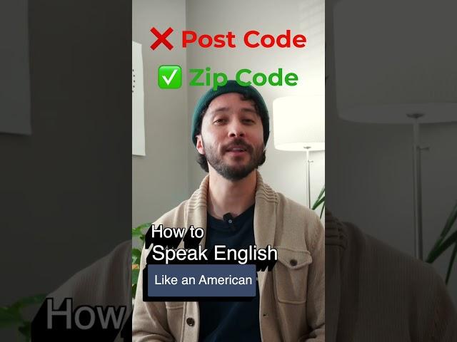 Don't say 'Post Code' \\ Say 'Zip Code'