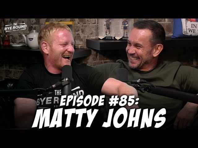 #85 Matty Johns | The Bye Round with James Graham