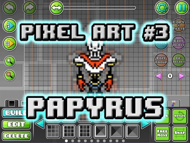 Geometry Dash Tutorial - Papyrus [Pixel Art #3]