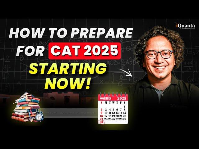 How to Start CAT 2025 Prep with iQuanta's Latest Batch | Full Roadmap!