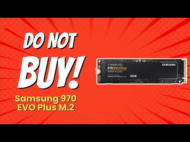 DON'T BUY Samsung 970 EVO Plus M.2 Before Watching THIS VIDEO!  (9 Shocking Reasons)