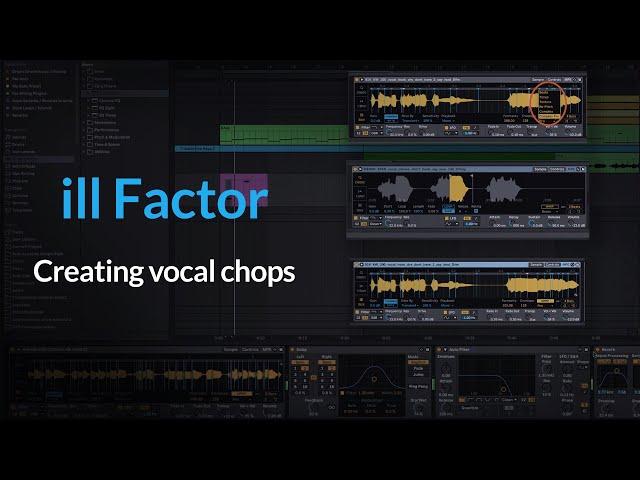 Ableton Tutorial | How To Make Vocal Chops in Ableton w/ ill Factor