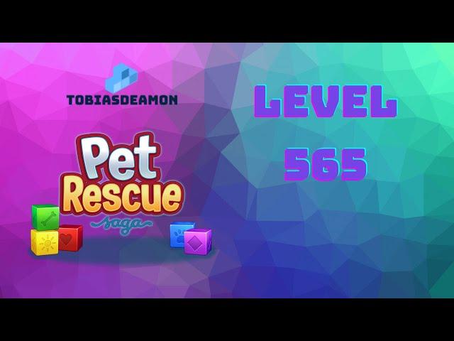 Pet Rescue Saga level 565 no hammers  ►TOBIAS DEAMON◄