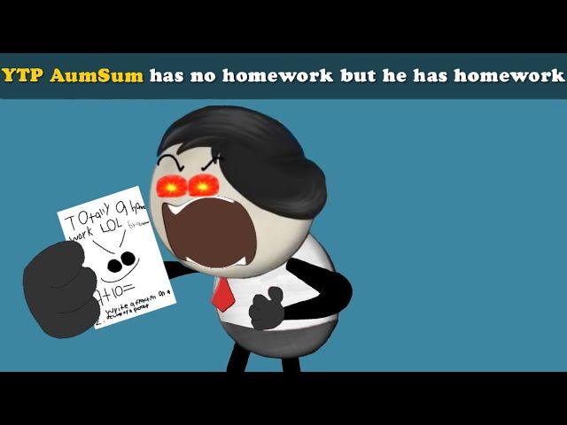 YTP AumSum has no homework but he has homework