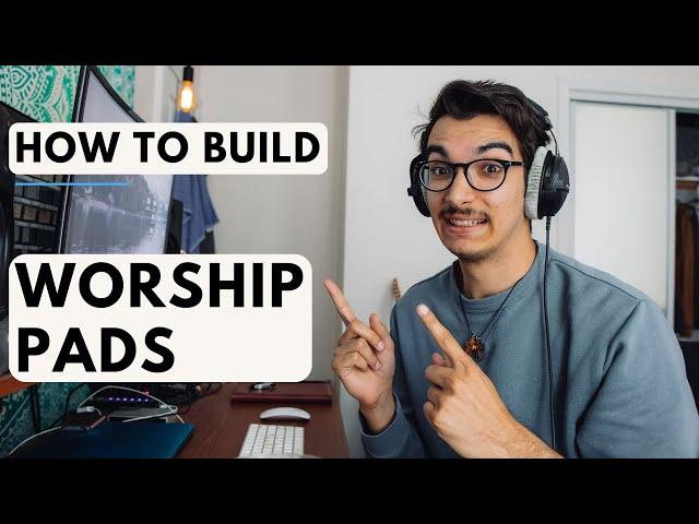 How to build WORSHIP PADS