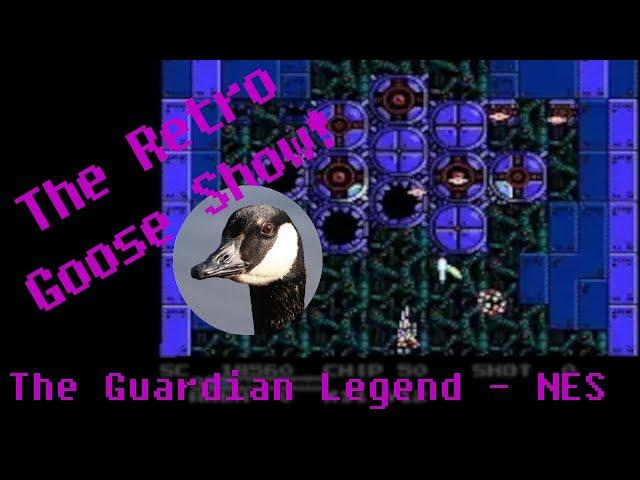 The Guardian Legend! Segment 1 — The Retro Goose Show