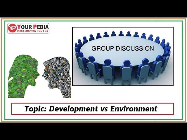 Development vs Environment | Static GD | GD preparation | Group Discussion for PSU
