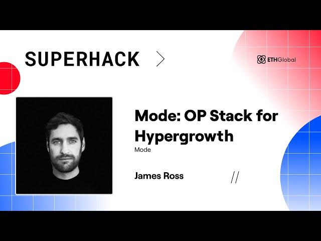 Mode: OP Stack for Hypergrowth - James Ross | Superhack Summit